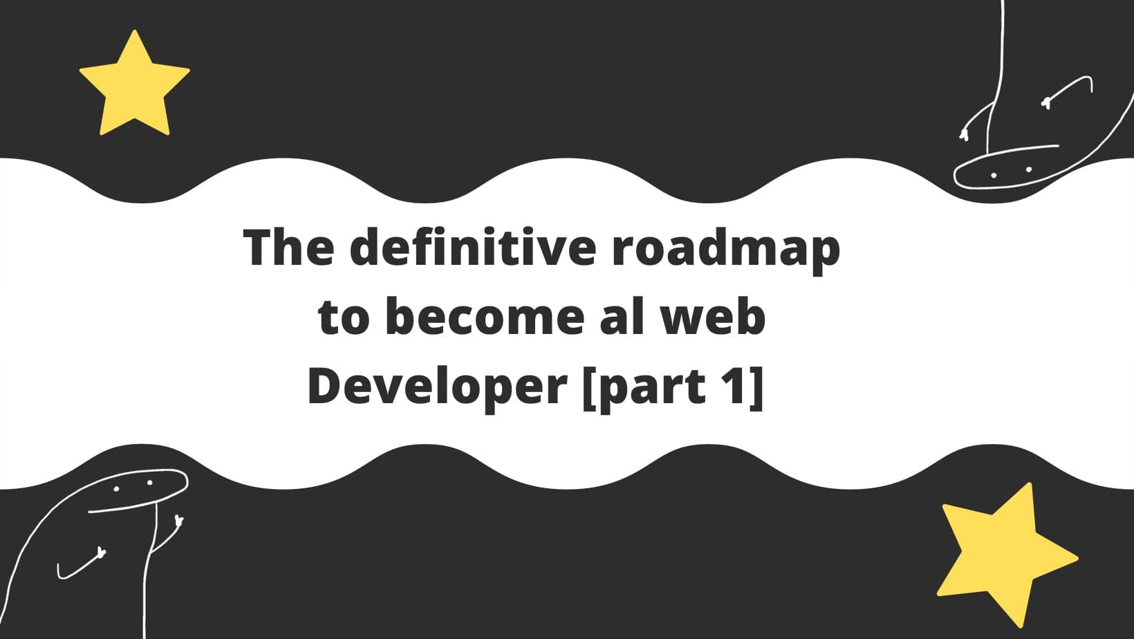 The definitive roadmap to become a Web Developer [part 1]
